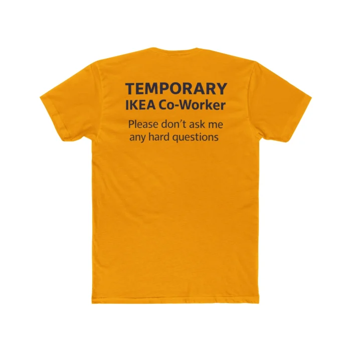 Temporary IKEA Co-Worker Please Don’t Ask Me Any Hard Questions T Shirt