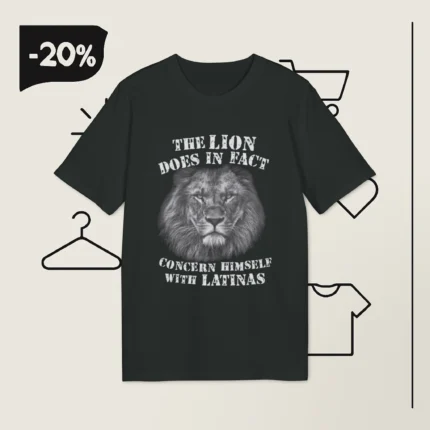 The Lion Does In Fact Concern Himself With Latinas Shirt