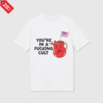 You're In A Fucking Cult Shirt
