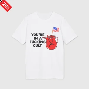 You're In A Fucking Cult Shirt
