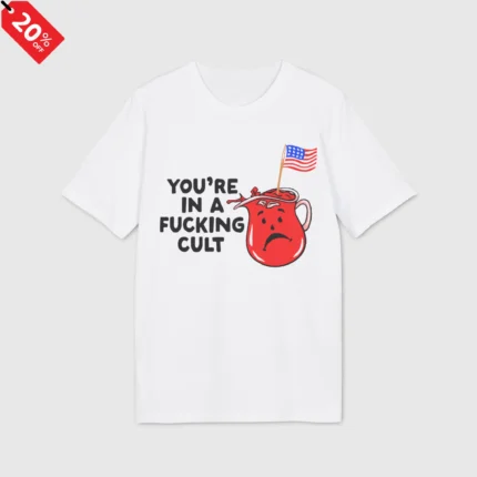 You're In A Fucking Cult Shirt