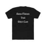 Bass Makes That Bitch Cum Shirt