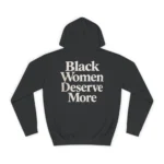 Black Women Deserve More Hoodie