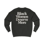 Black Women Deserve More Sweatshirt