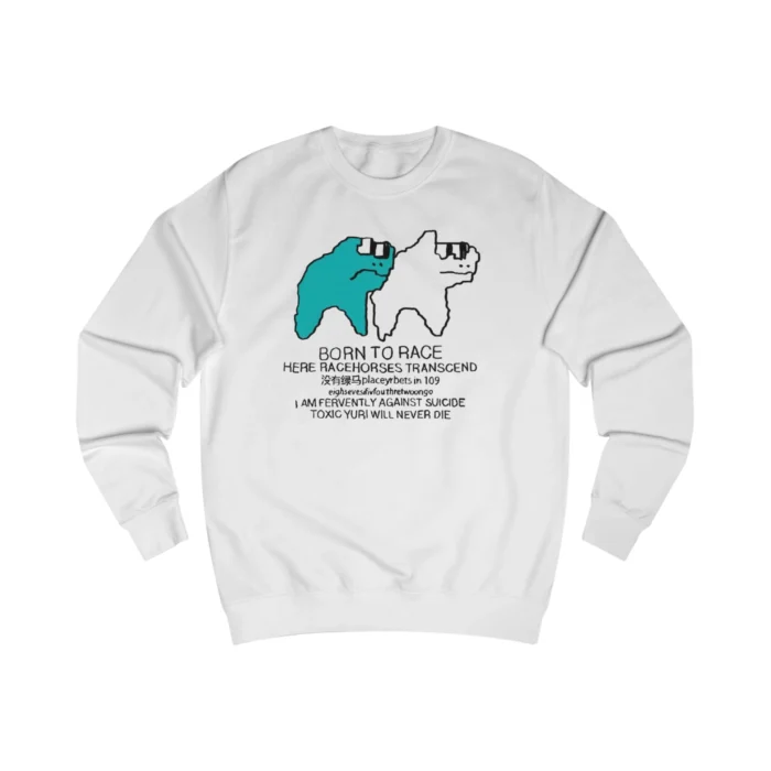 Born To Race Here Racehorses Transcend Sweatshirt
