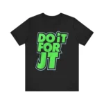 Do It For JT T Shirt