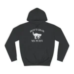 Don't Grab My Pussy Hoodie
