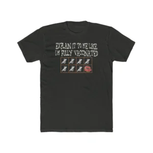 Explain It to Me Like I'm Fully Vaccinated Shirt