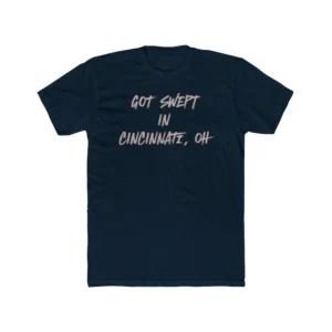 Got Swept in Cincinnati OH Shirt