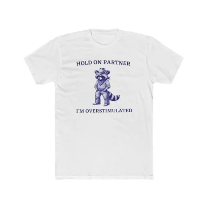 Hold On I'm Overstimulated Cowboy Raccoon Shirt
