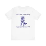 Hold On I'm Overstimulated Cowboy Raccoon T Shirt