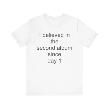 i believe in the second album since day 1 T Shirt