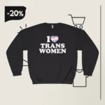 I Love Trans Women Laurence Fox Sweatshirt