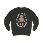 My Body Is Full Of Microplastics Sweatshirt
