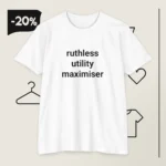 Ruthless Utility Maximiser T Shirt