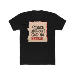 Steeze Without God Na Breeze Shirt