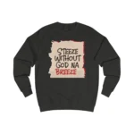 Steeze Without God Na Breeze Sweatshirt