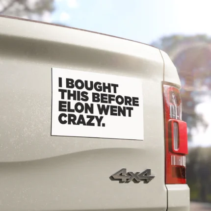 Tesla I Bought This Before Elon Went Crazy Bumper Sticker