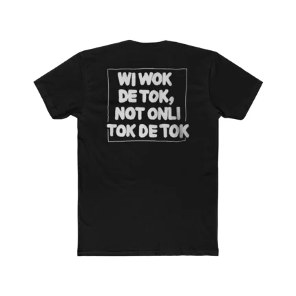 Wi Wok De Tok Not Only Tok De Tok Shirt