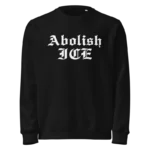 Abolish Ice Brodie King Sweatshirt