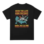 Born Too Late To Deploy To The Middle East T Shirt