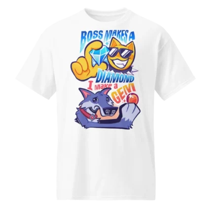 Boss Makes A Diamond I Make A Gem T Shirt