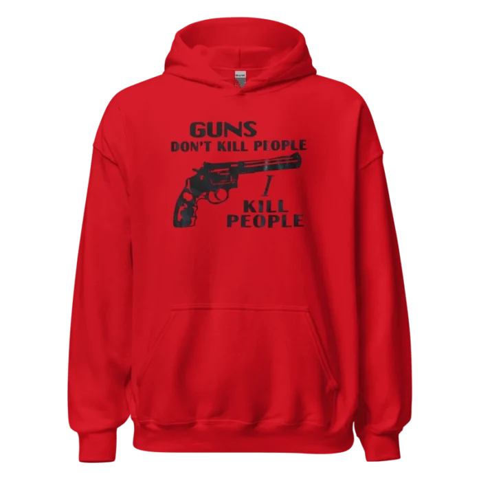 Guns Don't Kill People I Kill People Hoodie