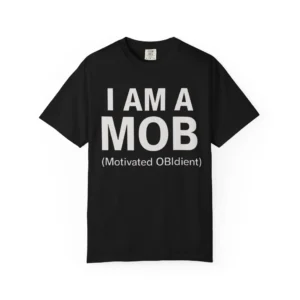 I Am A Mob Motivated Obldient Shirt