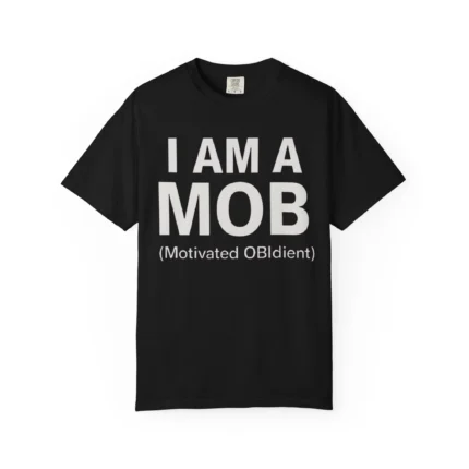 I Am A Mob Motivated Obldient Shirt