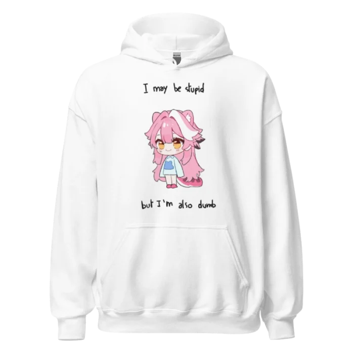 I May Be Stupid But I’m Also Dumb Raora Hoodie