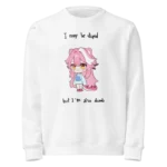 I May Be Stupid But I’m Also Dumb Raora Sweatshirt