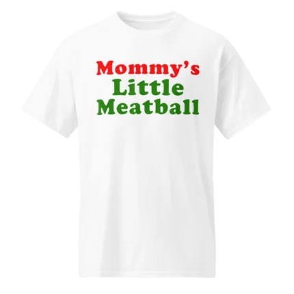 Mommy's Little Meatball Shirt