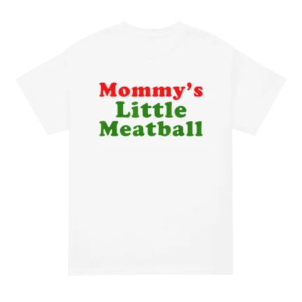 Mommy's Little Meatball T Shirt