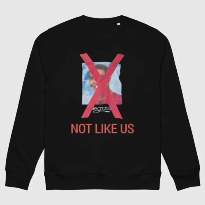 Not Like Us Drake Sweatshirt