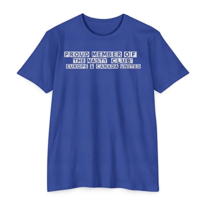 Proud Member of the Nasty Club Europe & Canada United shirt