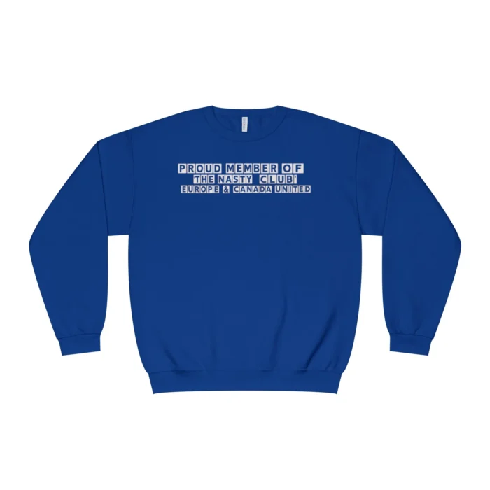 Proud Member of the Nasty Club Europe & Canada United Sweatshirt