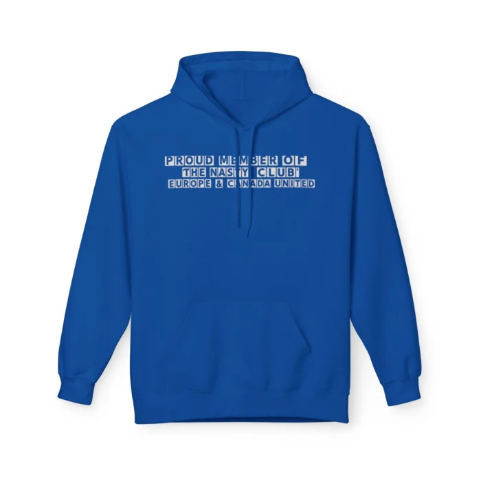 Proud Member of the Nasty Club Europe & Canada United Hoodie