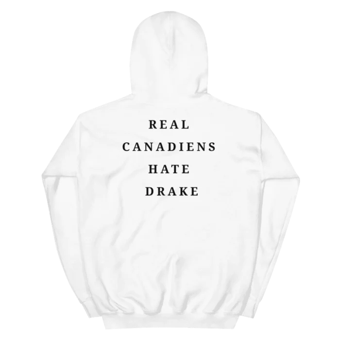 Real Canadians Hate Drake Hoodie