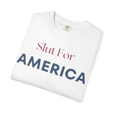 Slut For America T Shirt