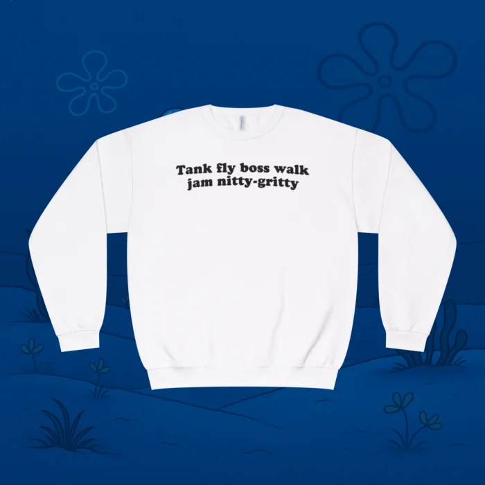 Tank Fly Walk Jam Nitty‑Gritty Sweatshirt