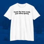 Tank Fly Walk Jam Nitty‑Gritty T Shirt