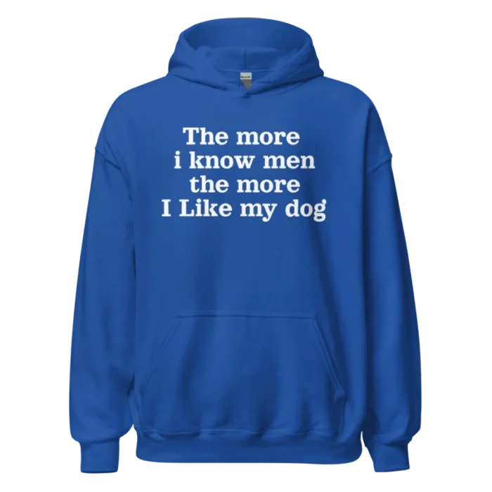 The more i know men the more I like my dog harry styles Hoodie