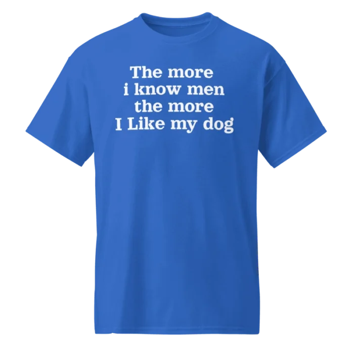 The more i know men the more I like my dog harry styles shirt