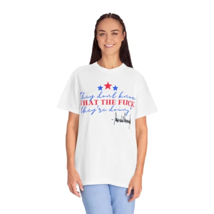 They Don't Know What The Fuck They're Doing Trump Sweatshirt