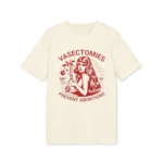 Vasectomies Prevent Abortions Shirt