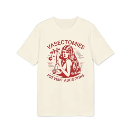 Vasectomies Prevent Abortions Shirt