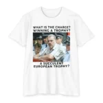 What Is The Charge Winning A Trophy A Succulent European Trophy T Shirt