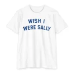 Wish I Were Sally T Shirt