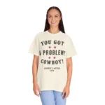 You Got A Problem Cowboy Beyoncé Sweatshirt