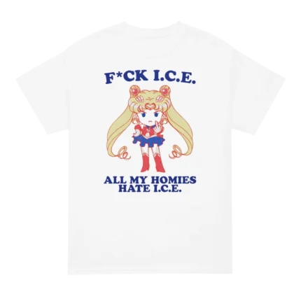 Fuck ICE All My Homies Hate ICE Sailor Moon T Shirt